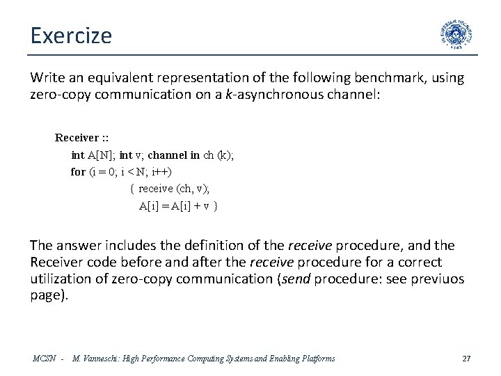 Exercize Write an equivalent representation of the following benchmark, using zero-copy communication on a