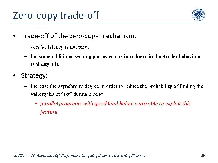 Zero-copy trade-off • Trade-off of the zero-copy mechanism: – receive latency is not paid,