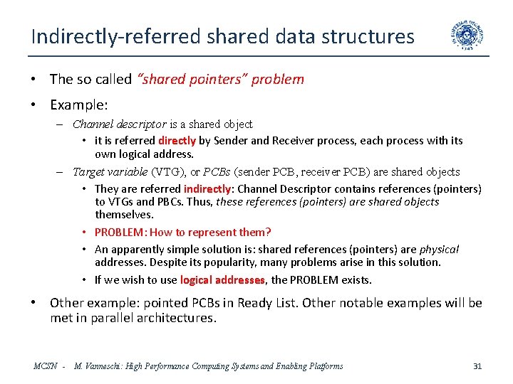 Indirectly-referred shared data structures • The so called “shared pointers” problem • Example: –