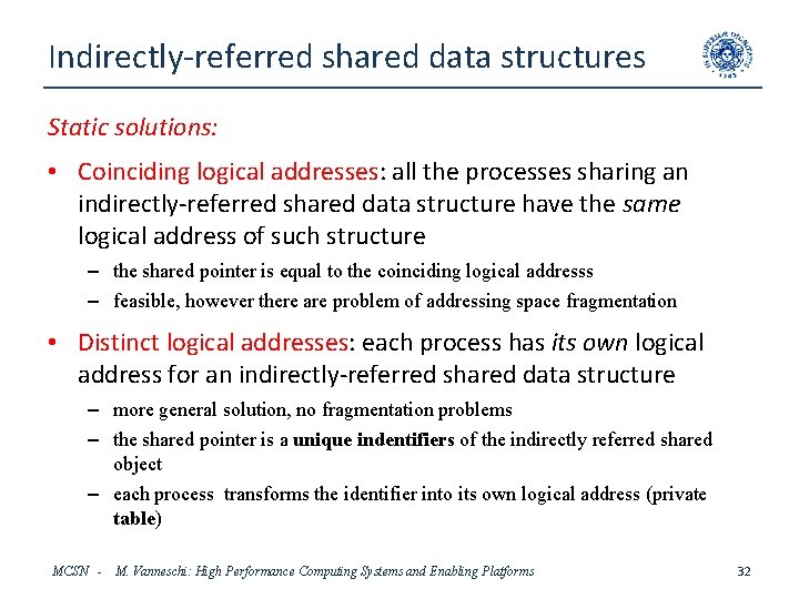 Indirectly-referred shared data structures Static solutions: • Coinciding logical addresses: all the processes sharing