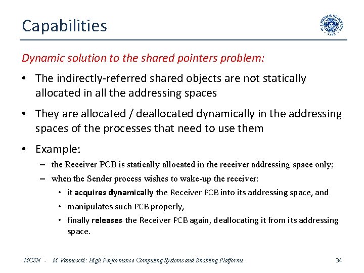 Capabilities Dynamic solution to the shared pointers problem: • The indirectly-referred shared objects are