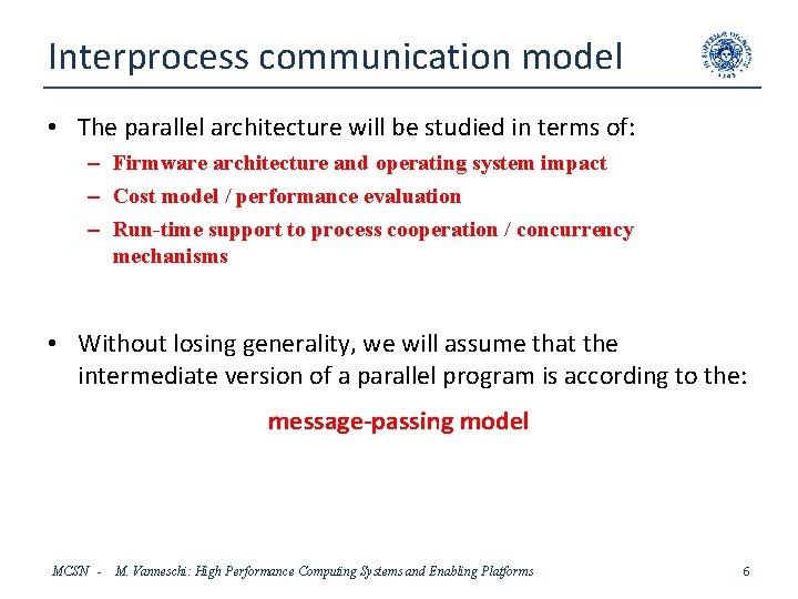 Interprocess communication model • The parallel architecture will be studied in terms of: –