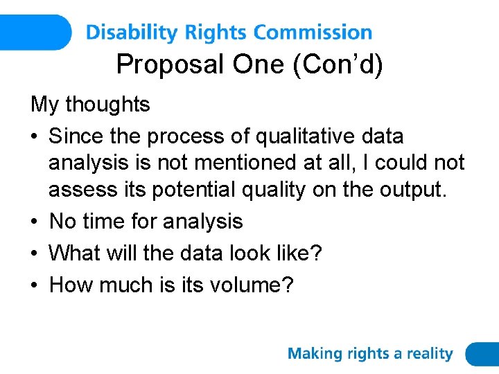 Proposal One (Con’d) My thoughts • Since the process of qualitative data analysis is