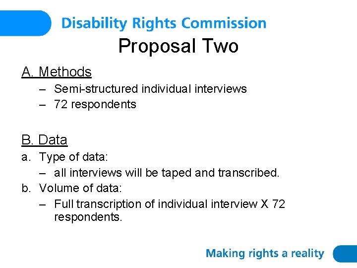 Proposal Two A. Methods – Semi-structured individual interviews – 72 respondents B. Data a.