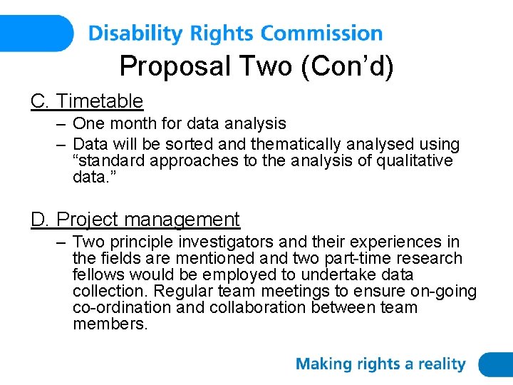 Proposal Two (Con’d) C. Timetable – One month for data analysis – Data will