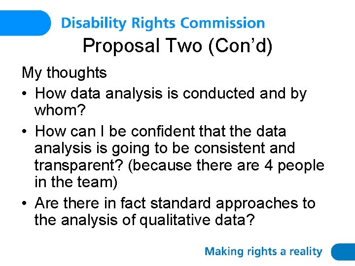 Proposal Two (Con’d) My thoughts • How data analysis is conducted and by whom?