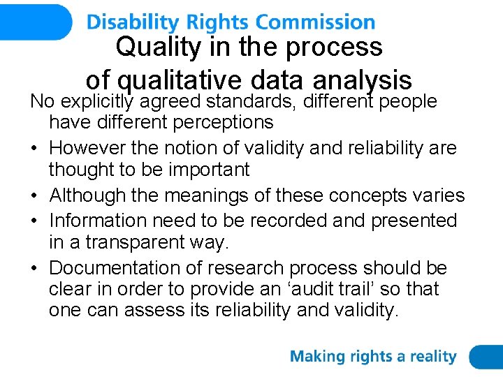 Quality in the process of qualitative data analysis No explicitly agreed standards, different people