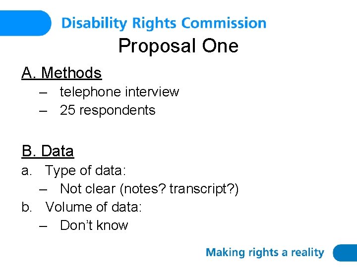 Proposal One A. Methods – telephone interview – 25 respondents B. Data a. Type