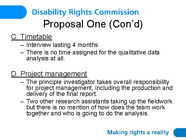 Proposal One (Con’d) C. Timetable – Interview lasting 4 months – There is no