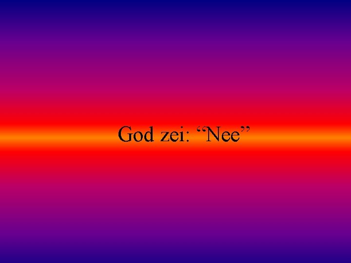 God zei: “Nee” 