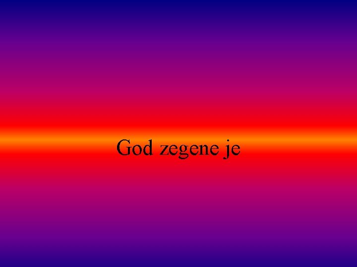God zegene je 