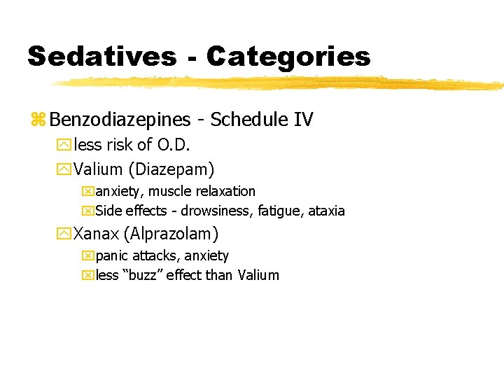 Sedatives - Categories z Benzodiazepines - Schedule IV yless risk of O. D. y.