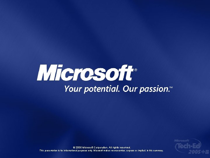 © 2005 Microsoft Corporation. All rights reserved. This presentation is for informational purposes only.