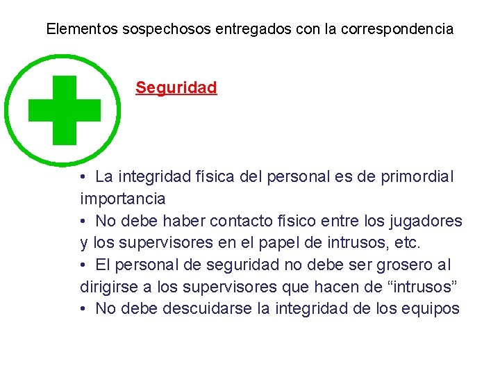 Elementos sospechosos entregados con la correspondencia Seguridad • La integridad física del personal es