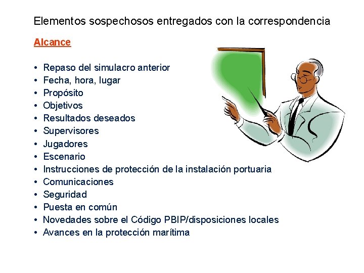 Elementos sospechosos entregados con la correspondencia Alcance • • • • Repaso del simulacro