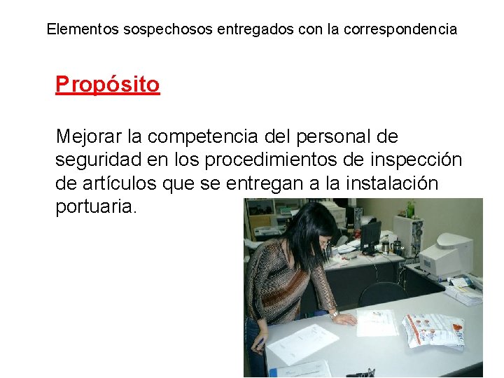 Elementos sospechosos entregados con la correspondencia Propósito Mejorar la competencia del personal de seguridad