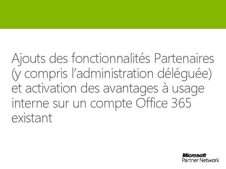 Ajouts des fonctionnalités Partenaires (y compris l’administration déléguée) et activation des avantages à usage