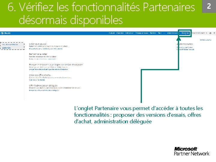 6. Vérifiez les fonctionnalités Partenaires désormais disponibles L’onglet Partenaire vous permet d’accéder à toutes