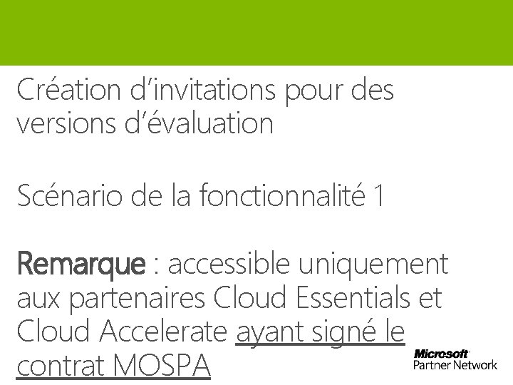 Création d’invitations pour des versions d’évaluation Scénario de la fonctionnalité 1 Remarque : accessible