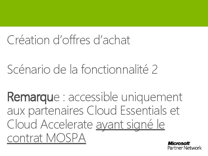 Création d’offres d’achat Scénario de la fonctionnalité 2 Remarque : accessible uniquement aux partenaires