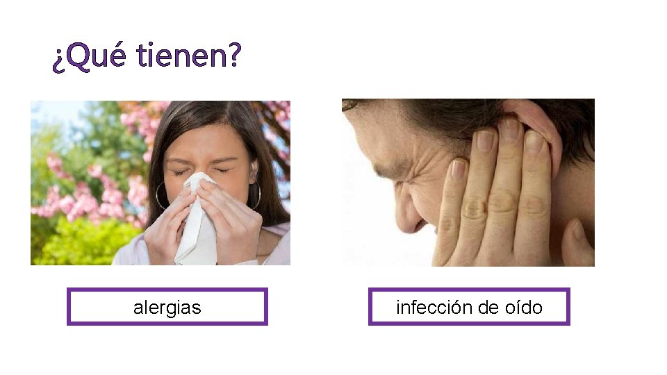 ¿Qué tienen? alergias infección de oído 