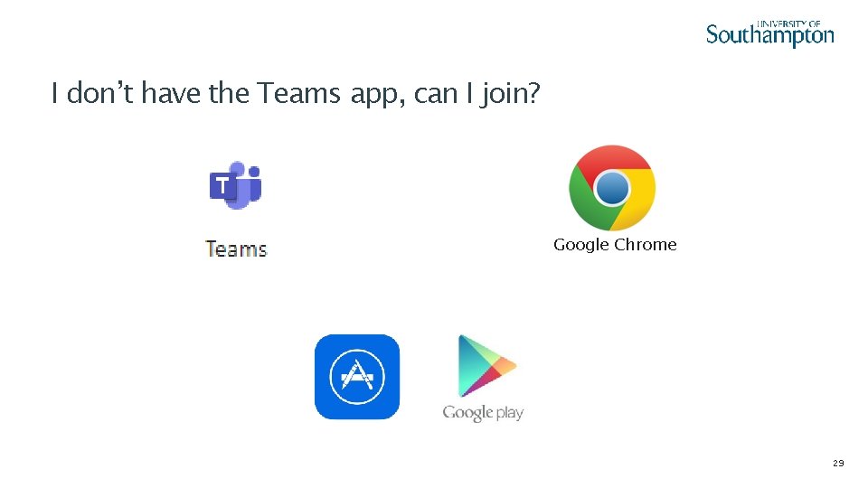 I don’t have the Teams app, can I join? Google Chrome 29 