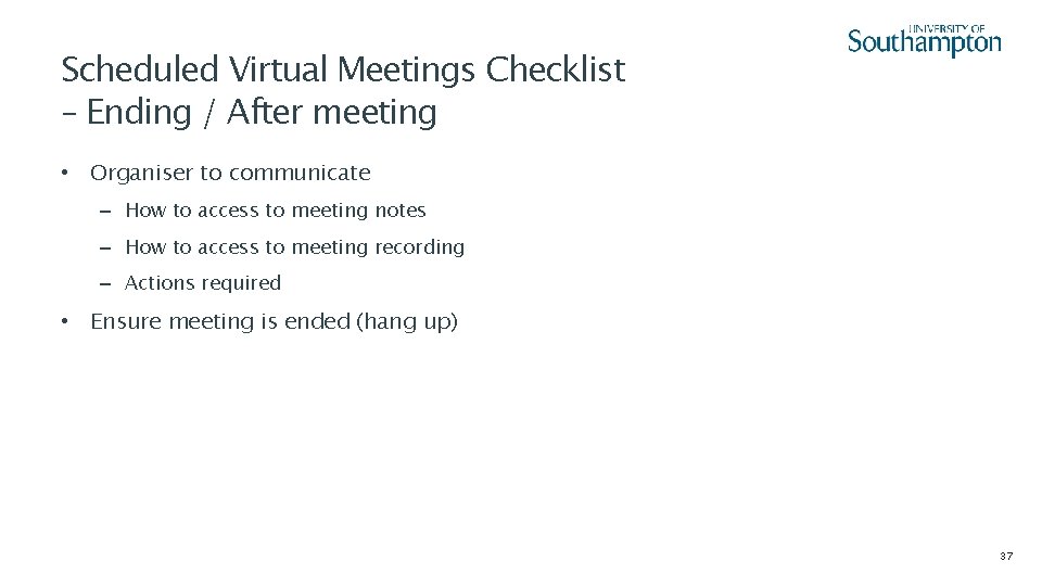 Scheduled Virtual Meetings Checklist – Ending / After meeting • Organiser to communicate –