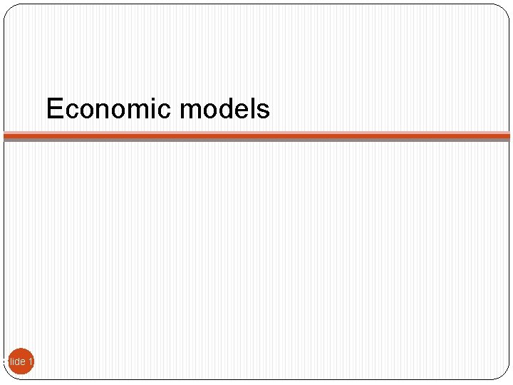 Economic models Slide 11 