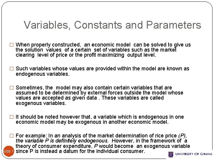 Variables, Constants and Parameters � When properly constructed, an economic model can be solved