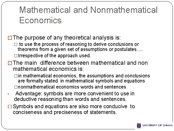 Mathematical and Nonmathematical Economics � The purpose of any theoretical analysis is: � to