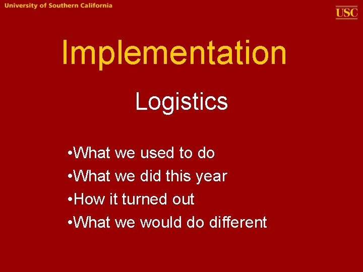 Implementation Logistics • What we used to do • What we did this year