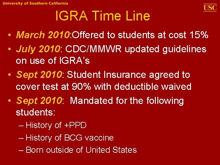 IGRA Time Line • March 2010: Offered to students at cost 15% • July