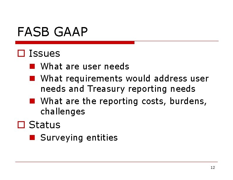 FASB GAAP o Issues n What are user needs n What requirements would address