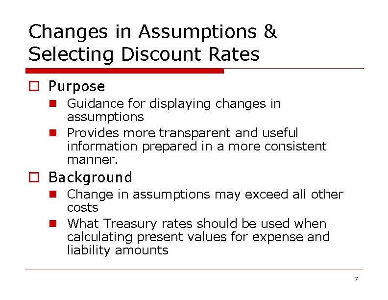 Changes in Assumptions & Selecting Discount Rates o Purpose n Guidance for displaying changes
