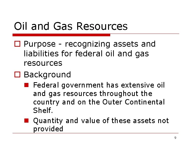 Oil and Gas Resources o Purpose - recognizing assets and liabilities for federal oil
