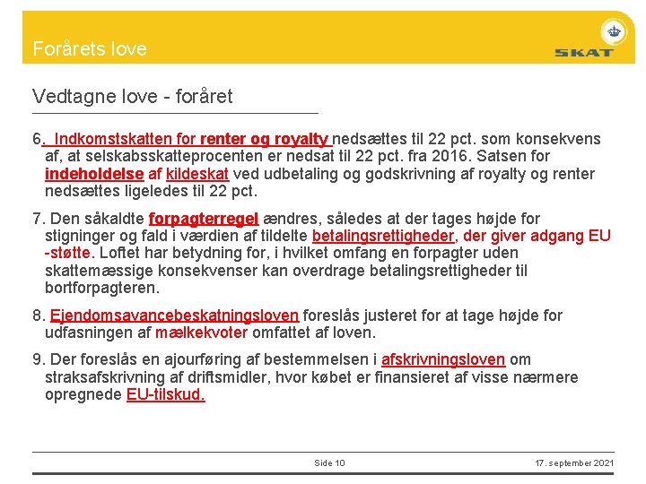 Forårets love Vedtagne love - foråret 6. Indkomstskatten for renter og royalty nedsættes til