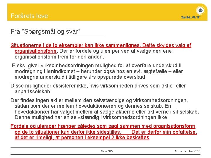 Forårets love Fra ”Spørgsmål og svar” Situationerne i de to eksempler kan ikke sammenlignes.