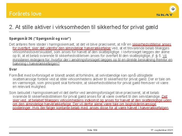 Forårets love 2. At stille aktiver i virksomheden til sikkerhed for privat gæld Spørgsmål