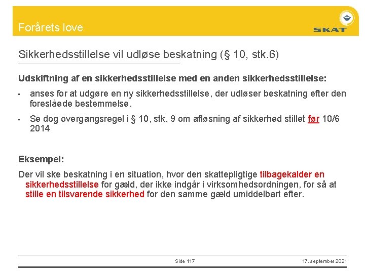 Forårets love Sikkerhedsstillelse vil udløse beskatning (§ 10, stk. 6) Udskiftning af en sikkerhedsstillelse