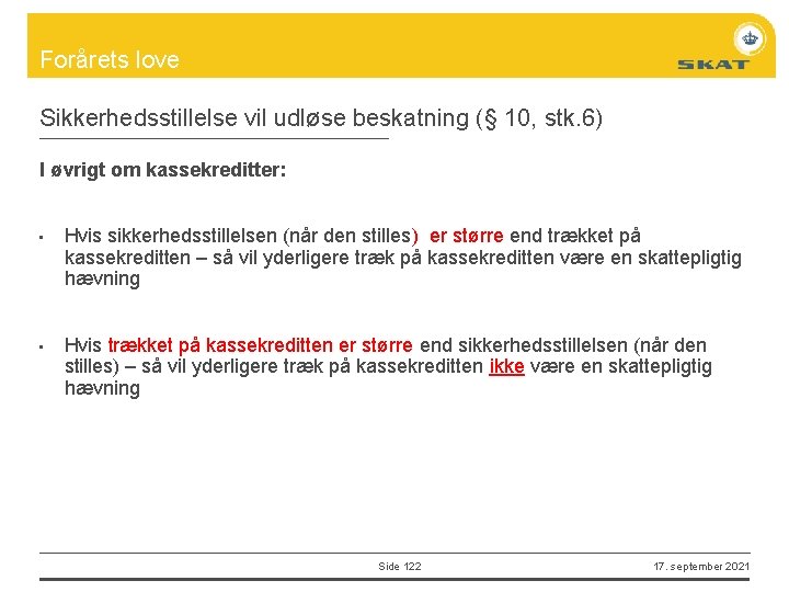Forårets love Sikkerhedsstillelse vil udløse beskatning (§ 10, stk. 6) I øvrigt om kassekreditter: