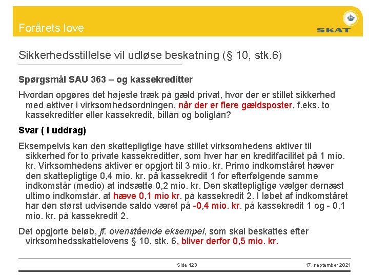 Forårets love Sikkerhedsstillelse vil udløse beskatning (§ 10, stk. 6) Spørgsmål SAU 363 –