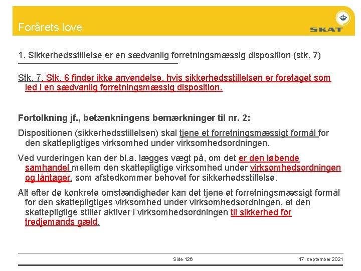 Forårets love 1. Sikkerhedsstillelse er en sædvanlig forretningsmæssig disposition (stk. 7) Stk. 7. Stk.