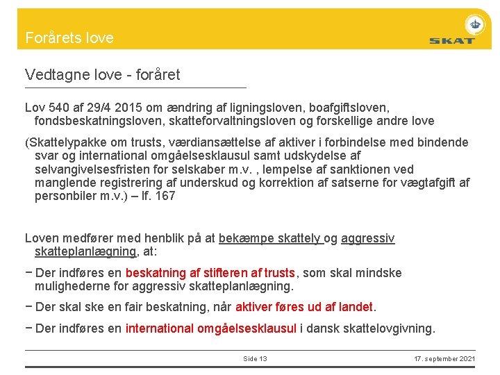 Forårets love Vedtagne love - foråret Lov 540 af 29/4 2015 om ændring af