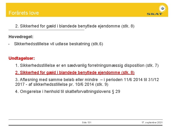 Forårets love 2. Sikkerhed for gæld i blandede benyttede ejendomme (stk. 8) Hovedregel: •