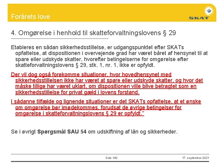 Forårets love 4. Omgørelse i henhold til skatteforvaltningslovens § 29 Etableres en sådan sikkerhedsstillelse,