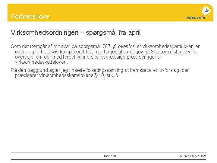 Forårets love Virksomhedsordningen – spørgsmål fra april Som det fremgår af mit svar på