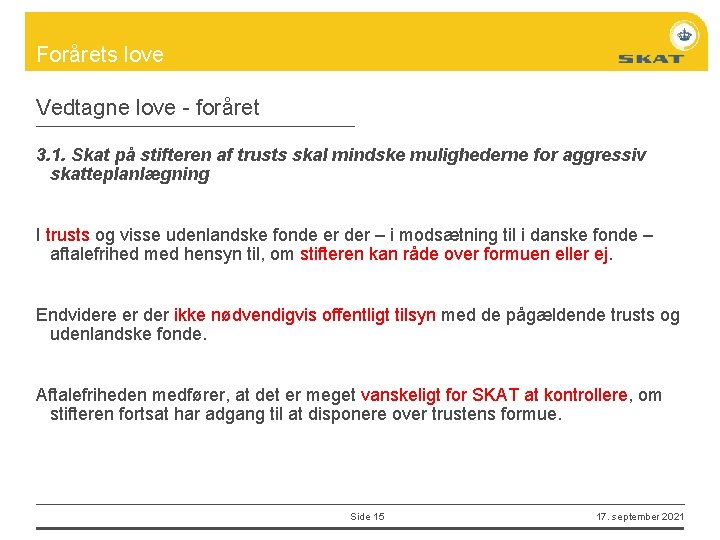 Forårets love Vedtagne love - foråret 3. 1. Skat på stifteren af trusts skal