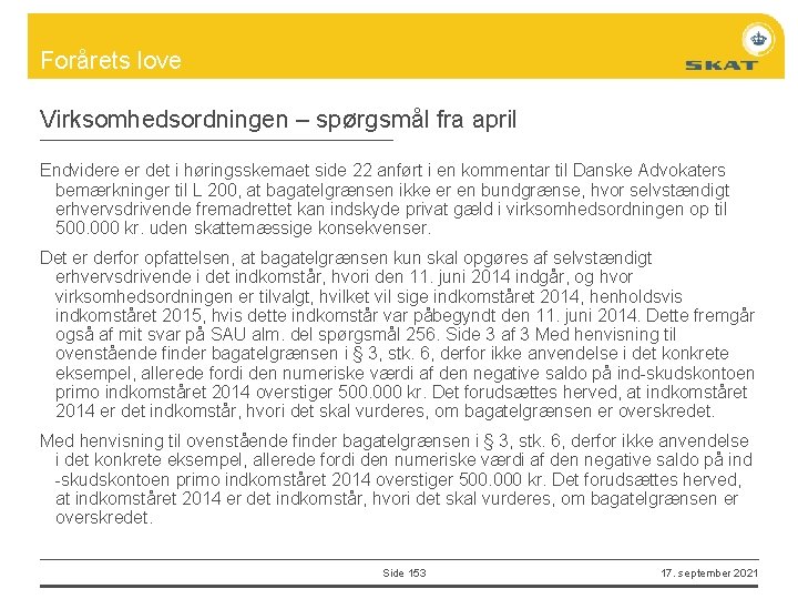 Forårets love Virksomhedsordningen – spørgsmål fra april Endvidere er det i høringsskemaet side 22