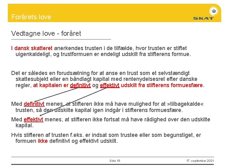 Forårets love Vedtagne love - foråret I dansk skatteret anerkendes trusten i de tilfælde,