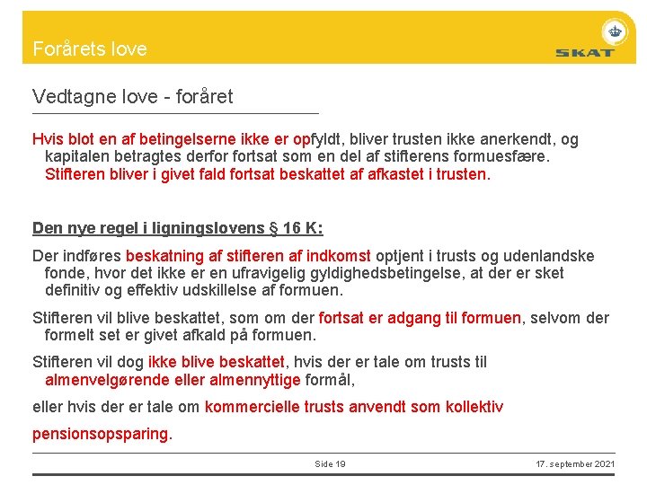 Forårets love Vedtagne love - foråret Hvis blot en af betingelserne ikke er opfyldt,